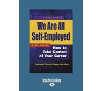 We Are All Self-Employed: How to Take Control of Your Career