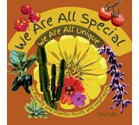 We are All Special We Are All Unique: As Flowers and Plants-Fruits and Vegetables