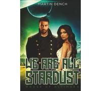 We Are All Stardust: Book II of The House Of Altimsah: 2
