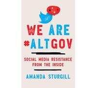 We Are #ALTGOV: Social Media Resistance from the Inside
