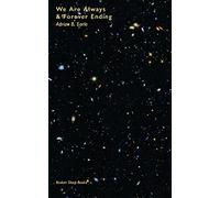 We Are Always and Forever Ending