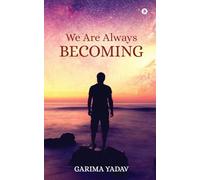 We Are Always Becoming