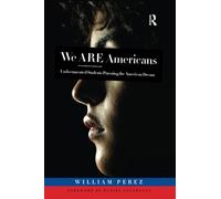 We ARE Americans: Undocumented Students Pursuing the American Dream