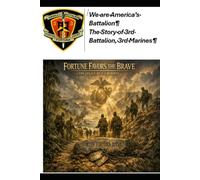 We Are America's Battalion: The Story of 3rd Battalion, 3rd Marines (We are the Marine Corps Battalions)