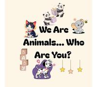 We Are Animals...Who Are You?