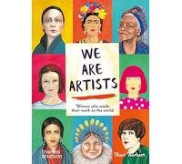 We Are Artists: Women Who Made Their Mark on the World – Thames & Hudson