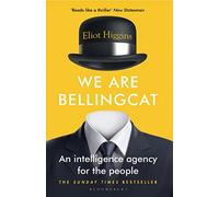 We Are Bellingcat: An Intelligence Agency for the People