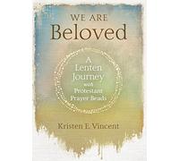 We Are Beloved: A Lenten Journey with Protestant Prayer Beads