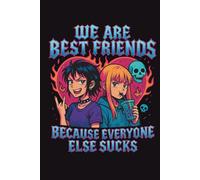 We Are Best Friends Because Everyone Else Sucks: Funny Lined Journal: Sarcastic Best Friend Notebook Gift for Women, Girls & Ride-or-Die Duos | Anime Gothic Style | 120 Pages, 6x9