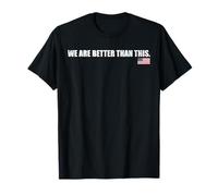 We are Better Than This US Flag Resist Protest Men Women T-Shirt