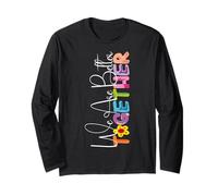 We are Better Together Colorful Artistic Style Long Sleeve T-Shirt