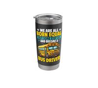 We are Born Equal and Become A Bus Driver School Bus Stainless Steel Insulated Tumbler