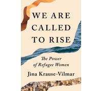 We Are Called to Rise : The Power of Refugee Women