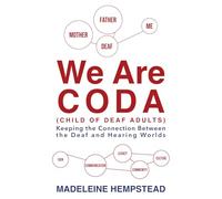 We Are CODA: Keeping the Connection between the Deaf and Hearing Worlds