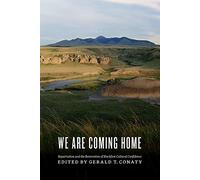 We Are Coming Home: Repatriation and the Restoration of Blackfoot Cultural Confidence (Athabasca University Press)