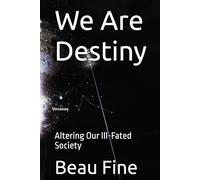We Are Destiny: Altering Our Ill-Fated Society