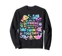 We Are Different But in This School We All Swim Together Sweatshirt
