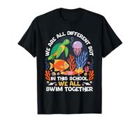 We are Different But in This School We All Swim Together T-Shirt