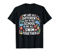 We are Different But in This School We All Swim Together T-Shirt