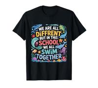 We are Different But in This School We All Swim Together T-Shirt