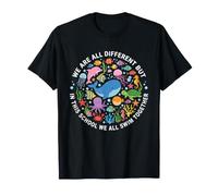 We are Different But in This School We All Swim Together T-Shirt
