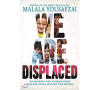 We Are Displaced: My Journey and Stories from Refugee Girls Around the World