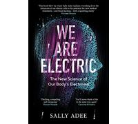 We Are Electric: The New Science of Our Body’s Electrome