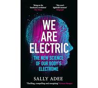 We Are Electric: The New Science of Our Body's Electrome (Main)