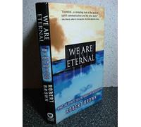We Are Eternal: What the Spirits Tell Me About Life After Death