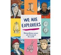 We Are Explorers – Extraordinary Women Who Discovered the World – Thames & Hudson