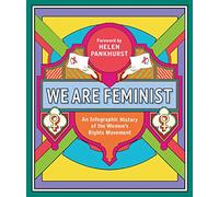 We Are Feminist: An Infographic History of the Women's Rights Movement