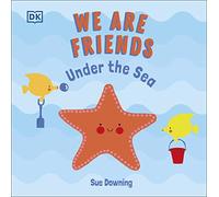 We Are Friends: Under the Sea: Friends Can Be Found Eve - Downing, Sue - Board Book -16/03/2022