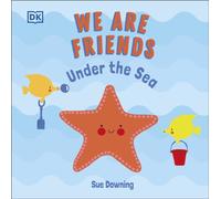 We Are Friends: Under the Sea : Friends Can Be Found Everywhere We Look