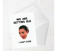 We Are Getting Old! I Can't Even... Greetings Card - Large Card