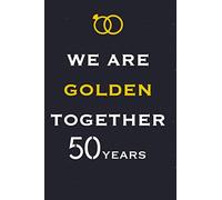 We are golden together 50: Daily Notebook / Journal Gift with 100 lined pages, Monthly Tracker / 6x9 inches