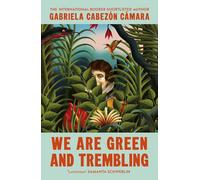 We Are Green and Trembling: The new novel from the International Booker-shortlisted author of The Adventures of China Iron