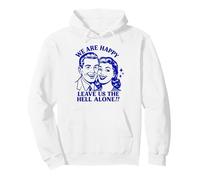 We Are Happy, Leave Us Alone Pullover Hoodie