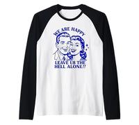 We are Happy, Leave Us Alone Raglan Baseball Tee