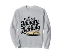 We Are Hungry for Learning Book Reading Lover Library Humor Sweatshirt