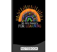 We Are Hungry For Learning Rainbow Caterpillar Teacher Notebook: Notebook | Journal Gift for Teacher: Perfect for Appreciation Week, Thank You, End of Year, Retirement