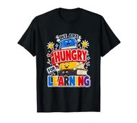 We are Hungry for Learning School Quote First Day T-Shirt