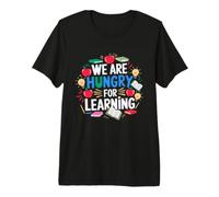 We are Hungry for Learning Teacher Student Education School Premium T-Shirt