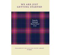 We Are Just Getting Started: Poems for Edinburgh Medical School at 300