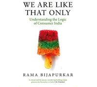 We Are Like That Only: Understanding The Logic of Consumer India
