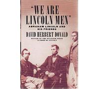 We Are Lincoln Men: Abraham Lincoln and His Friends