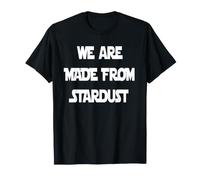 We are Made from Stardust T-Shirt