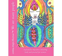 We are many people colouring book and journal: A perfectly imperfect colouring book and journal for women