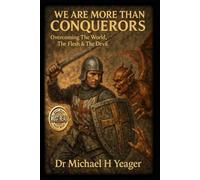 We Are More Than Conquerors: Overcoming The World, The Flesh & The Devil
