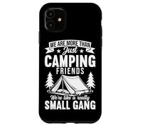We Are More Than Just Camping Friends Small Gang Camper Case for iPhone 11