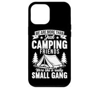 We Are More Than Just Camping Friends Small Gang Camper Case for iPhone 12 Pro Max
